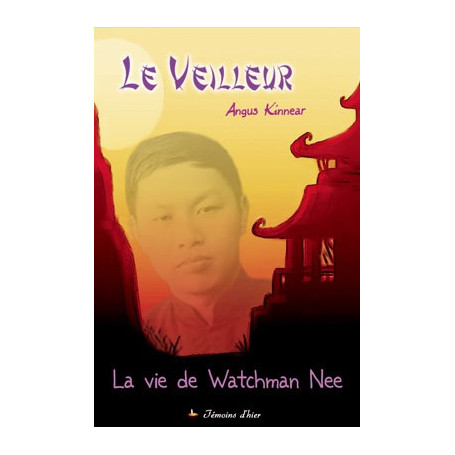 Le veilleur – La vie de Watchman Nee