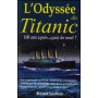 L’Odyssée du Titanic – 100 ans après quoi de neuf ?