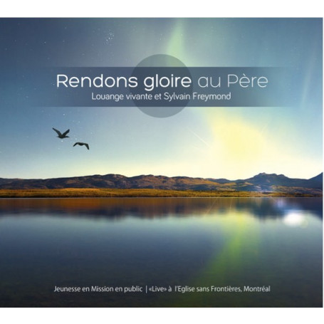 CD Rendons gloire au Père – Sylvain Freymond et Louange Vivante