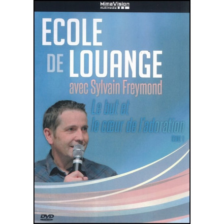 DVD 1 Le but et le cœur de l’adoration – Ecole de louange avec Sylvain Freymond