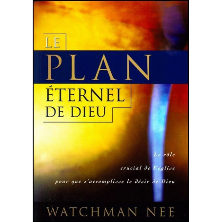 Le plan éternel de Dieu – Watchman Nee