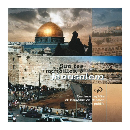 CD Sur tes murailles O Jérusalem – Corinne Lafitte et Jeunesse en mission