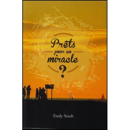 Prêts pour un miracle – Fredy Staud – Editions Ourania