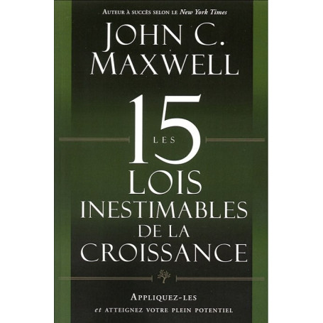 Les 15 lois inestimables de la croissance – John C. Maxwell