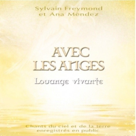 CD Avec les anges – Sylvain Freymond, Ana Mendez et Louange Vivante - JEM