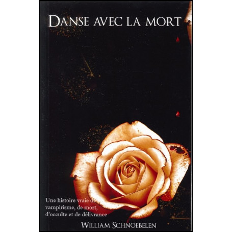 Danse avec la mort – William Schnoebelen – Editions Roi des rois