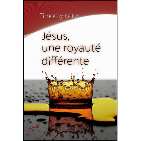 Jésus une royauté différente – Timothy Keller