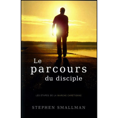 Le parcours du disciple – Stephen Smallman