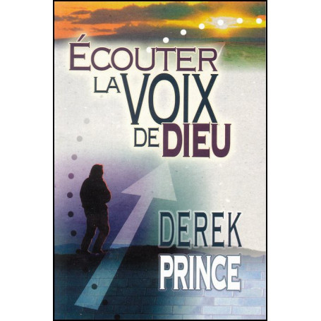 Ecouter la voix de Dieu – Derek Prince