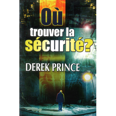 Où trouver la sécurité ? – Derek Prince - DPM