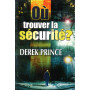 Où trouver la sécurité ? – Derek Prince - DPM