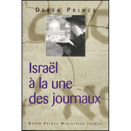 Israël à la une des journaux – Derek Prince